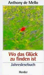 Wo das Glück zu finden ist. Jahreslesebuch