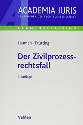 Der Zivilprozessrechtsfall: Methodik und Klausuren mit Muster-Lösungen (Academia Iuris - Examenstraining)