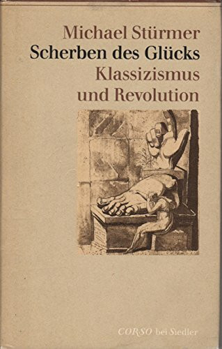 Scherben des Glücks: Klassizismus und Revolution
