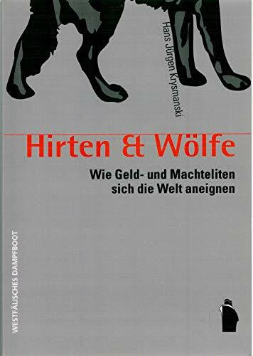Hirten & Wölfe: Wie Geld- und Machteliten sich die Welt aneignen