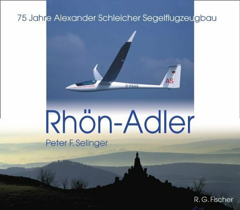 Rhön-Adler. 75 Jahre Alexander Schleicher Segelflugzeugbau