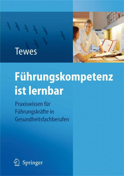 Führungskompetenz ist lernbar: Praxiswissen für Führungskräfte in Gesundheitsfachberufen