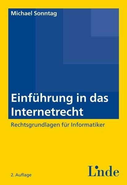 Einführung in das Internetrecht: Rechtsgrundlagen für Informatiker (Linde Lehrbuch)