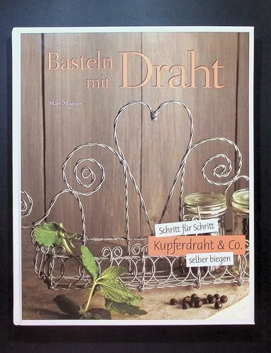 Basteln mit Draht: Schritt für schritt Kupferdraht & Co. richtig biegen