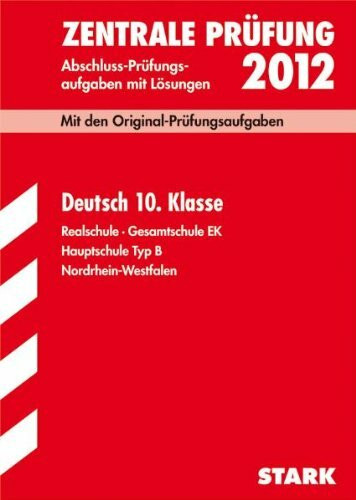 Abschluss-Prüfungsaufgaben Realschule Nordrhein-Westfalen / Deutsch 10. Klasse: Mit den Original-Prüfungsaufgaben Jahrgänge 2007-2011 mit Lösungen. ... · Gesamtschule EK · Hauptschule Typ B.