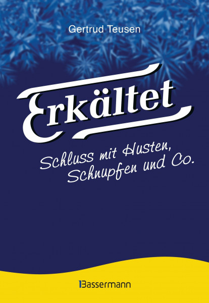 Erkältet: Schluss mit Husten, Schnupfen und Co.