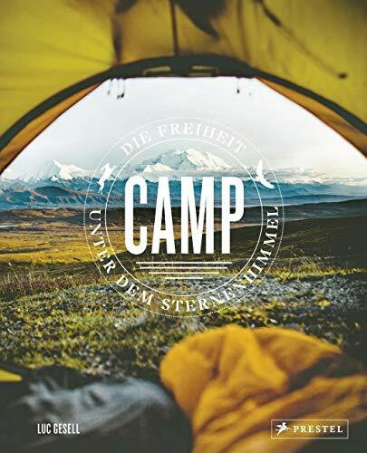 Camp / Zelten: Die Freiheit unter dem Sternenhimmel. - Mit praktischen Tipps und Camping-Hacks