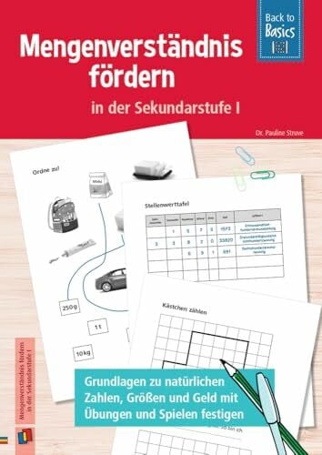 Mengenverständnis fördern in der Sekundarstufe I: Grundlagen zu natürlichen Zahlen, Größen und Geld mit Übungen und Spielen festigen (Back to Basics)