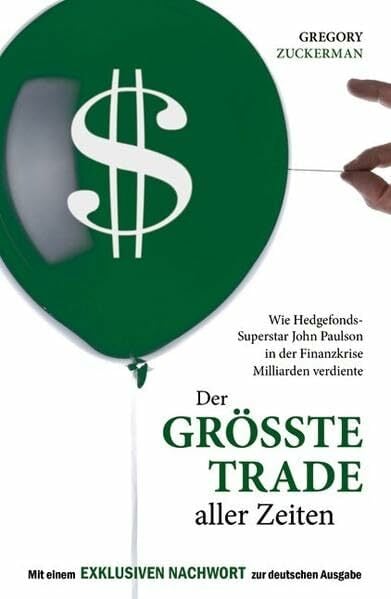 Der größte Trade aller Zeiten: Wie Hedgefonds-Superstar John Paulson in der Finanzkrise Milliarden verdiente: Wie Hedgefonds-Superstar John Paulson in ... e.... Der größte Trade aller Zeiten: Wie Hedgefonds-Superstar John Paulson in der Finanzkrise Milliarden verdiente: Wie Hedgefonds-Superstar John Paulson in ... e. exklusiven Nachw. zur deutschen Ausgabe