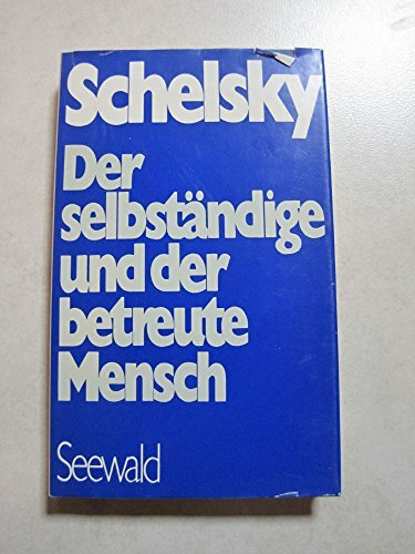 Der selbständige und der betreute Mensch. Politische Schriften und Kommentare Der selbständige und der betreute Mensch. Politische Schriften und Kommentare