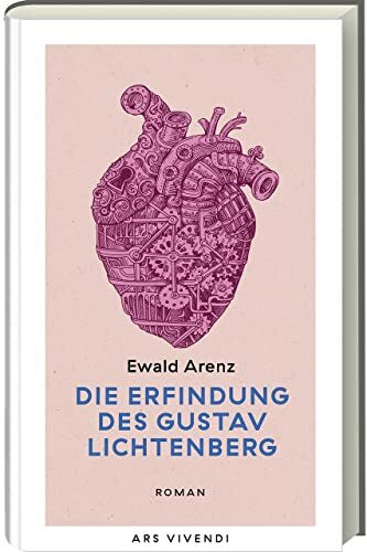 Die Erfindung des Gustav Lichtenberg: Ein fesselnder Roman über die Entdeckung einer mysteriösen Maschine und die unerwarteten Wendungen, die Liebe mit sich bringt. Erfolgsausgabe in neuer Ausstattung