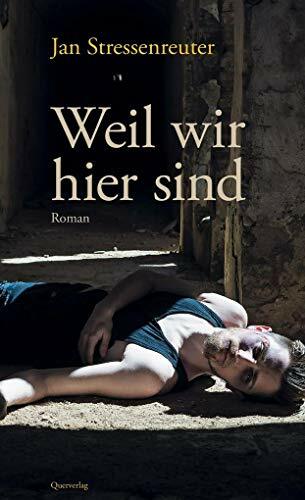 Weil wir hier sind: Roman Weil wir hier sind: Roman