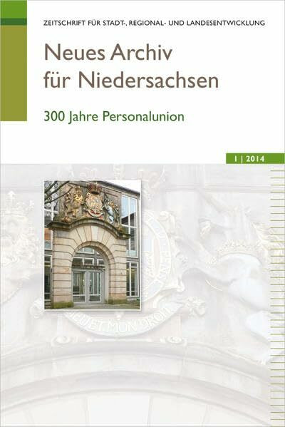 Neues Archiv für Niedersachsen: 300 Jahre Personalunion