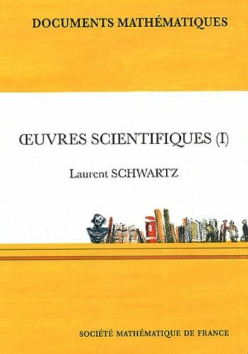 Oeuvres Scientifiques I: Volume 1 (Documents Mathematiques, Band 9)
