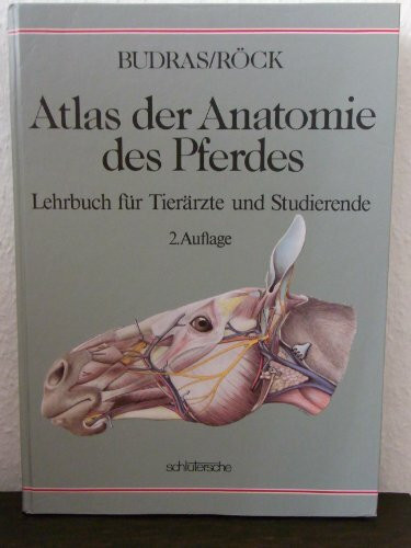 Atlas der Anatomie des Pferdes: Lehrbuch für Tierärzte und Studierende