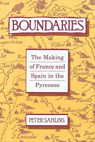 Boundaries: The Making of France and Spain in the Pyrenees