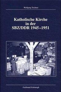 Katholische Kirche in der SBZ / DDR 1945 - 1951