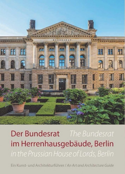 Der Bundesrat im Herrenhausgebäude, Berlin - Ein Kunst- und Architekturführer
