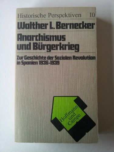 Anarchismus und Bürgerkrieg. Zur Geschichte der Sozialen Revolution in Spanien 1936-1939