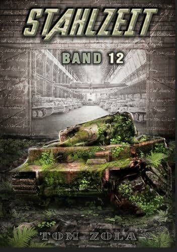 STAHLZEIT Band 12: "Heavy Water" – Der andere 2. Weltkrieg (Stahlzeit - Alternativweltgeschichte über einen anderen 2. Weltkrieg, Band 12)