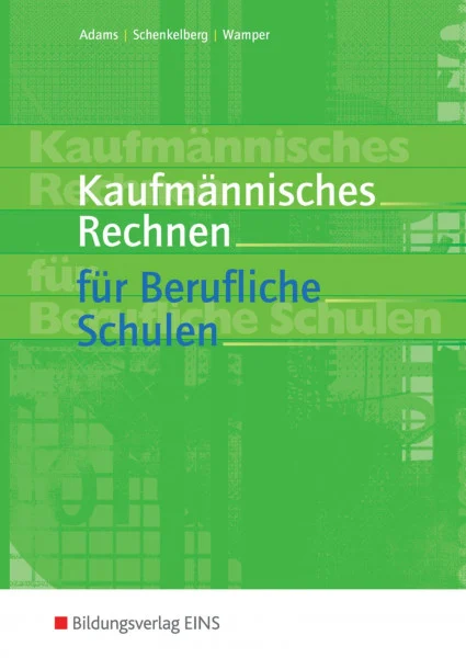 Kaufmännisches Rechnen für Berufliche Schulen: Schülerband (Kaufmännisches Rechnen: Ausgabe für Berufliche Schulen)