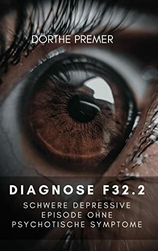 Diagnose F32.2: Schwere depressive Episode ohne psychotische Symptome