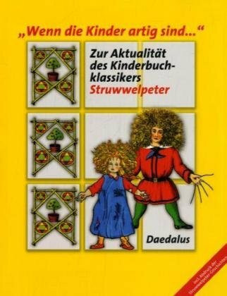 "Wenn die Kinder artig sind...": Zur Aktualität des Kinderbuchklassikers "Struwwelpeter"