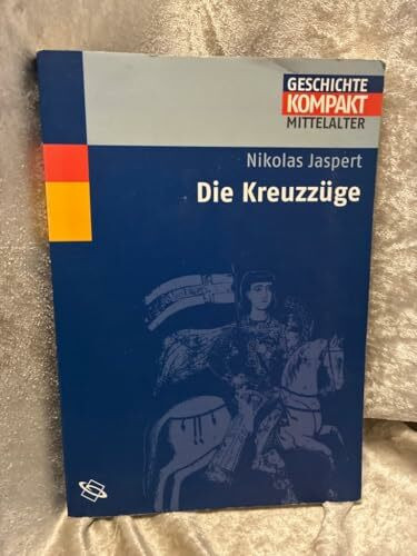 Die Kreuzzüge (Geschichte Kompakt)