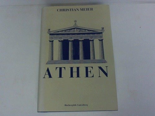 Athen, Ein Neubeginn der Weltgeschichte, Mit Abb.,