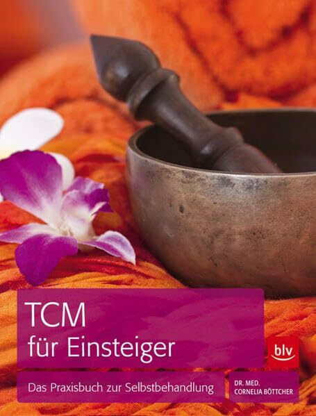 TCM für Einsteiger: Das Praxisbuch zur Selbstbehandlung