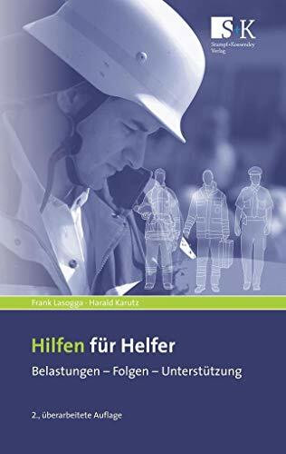 Hilfen für Helfer: Belastungen - Folgen - Unterstützung