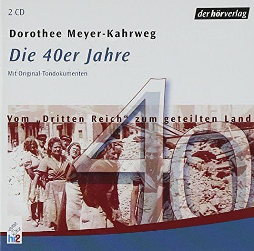 Die 40er Jahre: Vom "Dritten Reich" zum geteilten Land. Feature