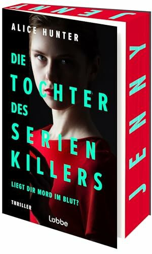 Die Tochter des Serienkillers: Liegt dir Mord im Blut? Thriller (Die Familie des Serienkillers, Band 2)