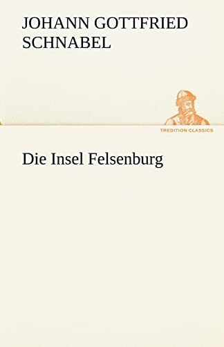 Die Insel Felsenburg (TREDITION CLASSICS)