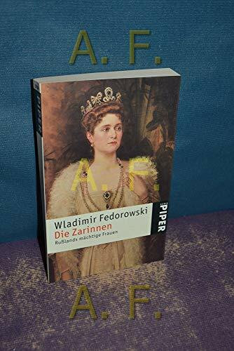 Die Zarinnen: Rußlands mächtige Frauen: Russlands mächtige Frauen (Piper Taschenbuch, Band 3700)
