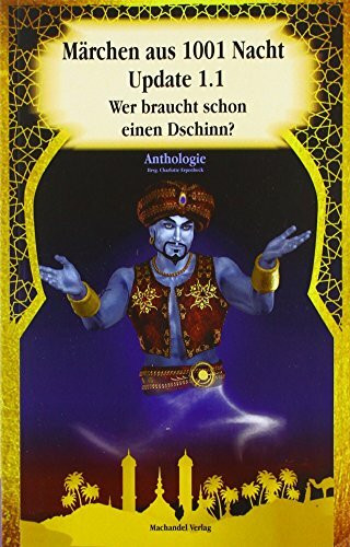 Märchen aus 1001 Nacht Update 1.1: Wer braucht schon einen Dschinn? (Moderne Märchen)