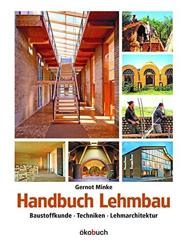 Handbuch Lehmbau: Baustoffkunde, Techniken, Lehmarchitektur