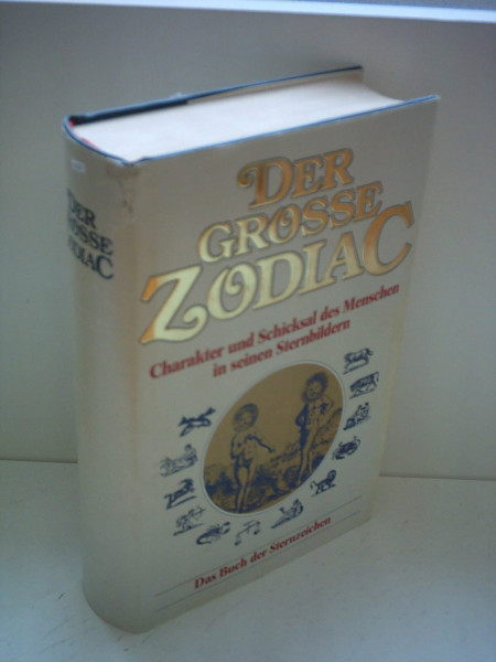 Der große Zodiac. Charakter und Schicksal des Menschen in seinem Sternbild