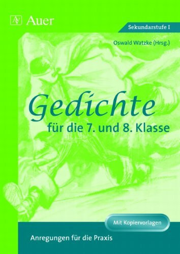 Gedichte für die 7. und 8. Klasse: Anregungen für die Praxis