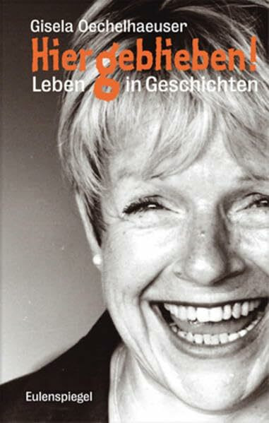 Hiergeblieben!: Leben in Geschichten