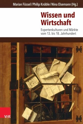 Wissen und Wirtschaft: Expertenkulturen und Märkte vom 13. bis 18. Jahrhundert
