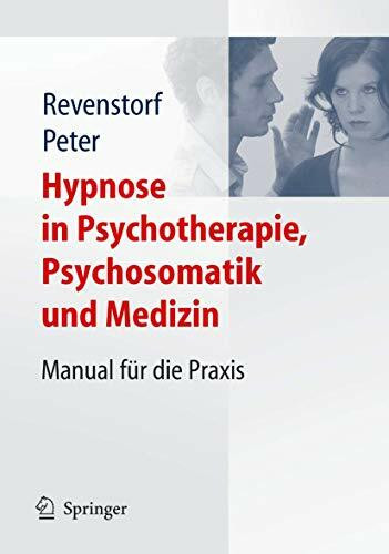 Hypnose in Psychotherapie, Psychosomatik und Medizin: Manual für die Praxis