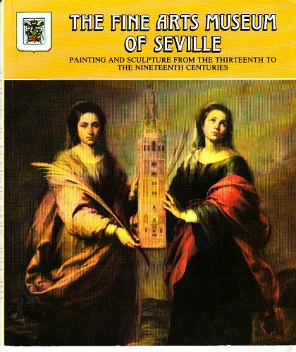 THE FINE ARTS MUSEUM OF SEVILLE : PAINTING AND SCU