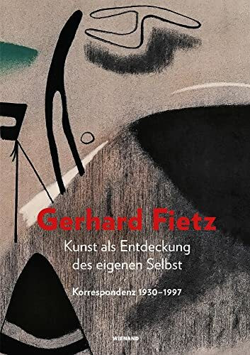 Kunst als Entdeckung des eigenen Selbst. Gerhard Fietz: Katalog zur Ausstellung im Museum Penzberg– Sammlung Campendonk 2021/2022