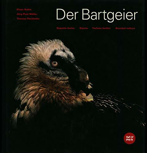 Der Bartgeier: Gypaète barbu - Gipeto - Tschess barbet - Bearded vulture. Bildlegenden und Zusammenfassungen in Französisch, Italienisch, Rätoromanisch und Englisch