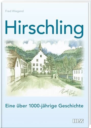 Chronik Hirschling: Eine über 1000-jährige Geschichte