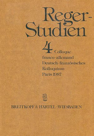Reger Studien: Deutsch-französisches Kolloquium Paris 1987 (Schriftenreihe des Max Reger Instituts Bonn-Bad Godesberg)