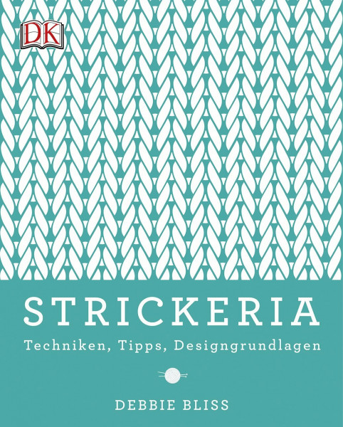 Strickeria: Techniken, Tipps, Designgrundlagen