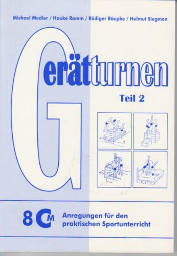 Gerätturnen Teil 2 (Anregungen für den praktischen Sportunterricht)