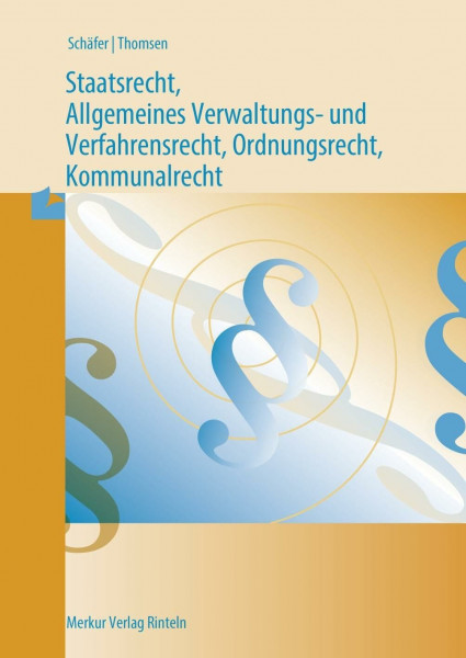 Staatsrecht, Allgemeines Verwaltungs- und Verfahrensrecht,: Ordnungsrecht, Kommunalrecht